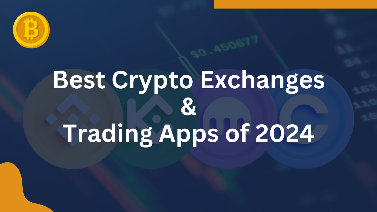 Best Crypto Exchanges & Trading Apps of 2024